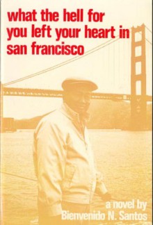 What the Hell for You Left Your Heart in San Francisco - Bienvenido N. Santos