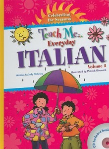 Teach Me Everyday Italian, Volume 2: Celebrating the Seasons - Judy Mahoney, Patrick Girouard