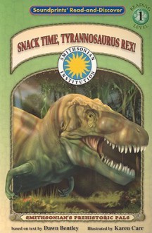 Snack Time, Tyrannosaurus rex (Read & Discover) (Prehistoric Adventures Series: Early Reader Series, Level 2) (Read & Discover - Level 2) - Dawn Bentley