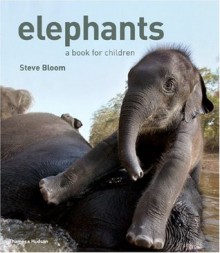 Elephants: A Book for Children - Steve Bloom, David Henry Wilson