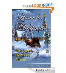 HOME FOR CHRISTMAS: Best Loved Stories of All Time - Margaret Jean Langstaff, O. Henry, Grace S. Richmond, L. Frank Baum, Abbie Farwell Brown, Eugene Field, Leona Dalrymple, Eleanor Hallowell Abbott, Ellis Parker Butler