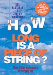 How Long Is a Piece of String? - Robert Eastaway, Jeremy Wyndham