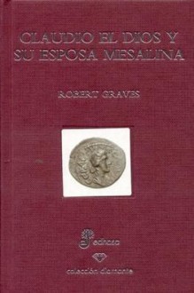 Claudio el Dios y su esposa Mesalina - Robert Graves