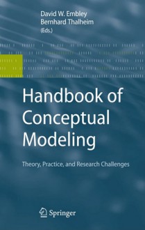 Handbook of Conceptual Modeling: Theory, Practice, and Research Challenges - David W. Embley, Bernhard Thalheim