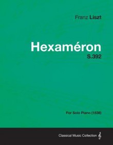 Hexam Ron S.392 - For Solo Piano (1838) - Franz Liszt