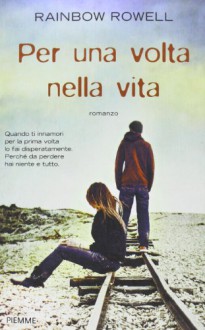 Per una volta nella vita - Rainbow Rowell