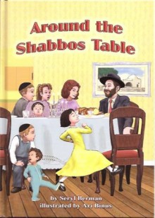 Around The Shabbos Table - Seryl Berman, Hachai Publishing, D.L. Rosenfeld, Ari Binus