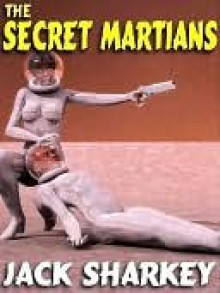 The Secret Martians - Jack Sharkey