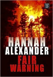 Fair Warning (Hideaway Series #5) (Steeple Hill Women's Fiction #35) - Hannah Alexander