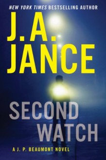 Second Watch: A J. P. Beaumont Novel - J.A. Jance