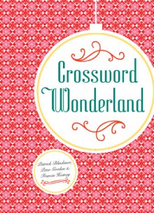 Crossword Wonderland - Patrick Blindauer, Peter Gordon, Francis Heaney