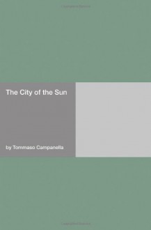 The City of the Sun - Tommaso Campanella