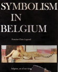 Symbolism in Belgium (Belgium, art of our time) - Francine-Claire Legrand