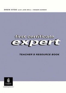 First Certificate Leader: Teacher's Resource Book (Expert) - Jan Bell, Roger Gower