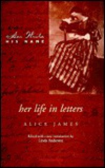 Her Life in Letters - Alice James, Marie M. Roberts, Linda Anderson