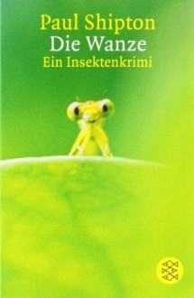 Die Wanze. Ein Insektenkrmi (Bug Muldoon, #1) - Paul Shipton, Andreas Steinhöfel, Axel Scheffler