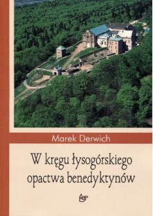 W kręgu łysogórskiego opactwa benedyktynów. Studia - Marek Derwich