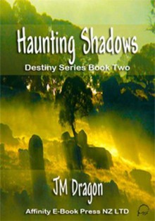 Haunting Shadows (Destiny) - J.M. Dragon