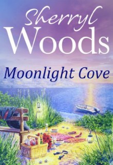 Moonlight Cove (A Chesapeake Shores Novel - Book 6) - Sherryl Woods