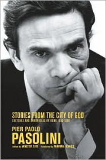 Stories From the City of God - Pier Paolo Pasolini, Walter Siti, Marina Harss