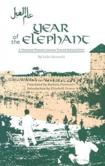 Year of the Elephant: A Moroccan Woman's Journey Toward Independence - Leila Abouzeid