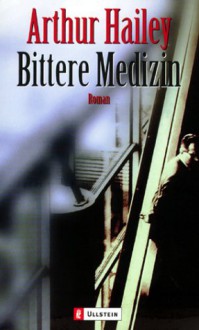 Bittere Medizin - Arthur Hailey