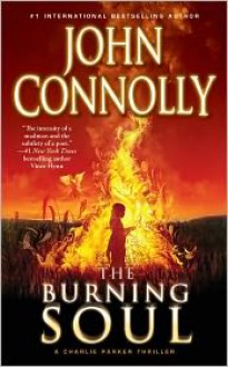 The Burning Soul (Charlie Parker, #10) - John Connolly