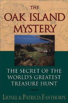 The Oak Island Mystery: The Secret of the World's Greatest Treasure Hunt - Lionel Fanthorpe, Patricia Fanthorpe