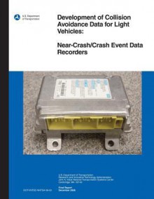 Development of Collision Avoidance Data for Light Vehicles: Near-Crash/Crash Event Data Recorders - Marco Dasilva, Wassim G Najm, U.S. Department of Transportation