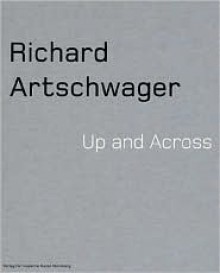 Richard Artschwager: Up and Across - Richard Artschwager, Judith Stein, Melitta Kliege