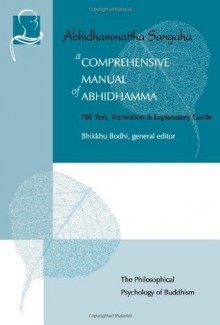 A Comprehensive Manual of Abhidhamma (Vipassana Meditation and the Buddha's Teachings) - Bhikkhu Bodhi