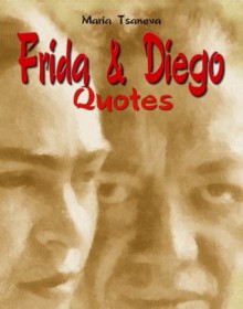 Frida & Diego: Quotes (English-Spanish Quotes) - Maria Tsaneva