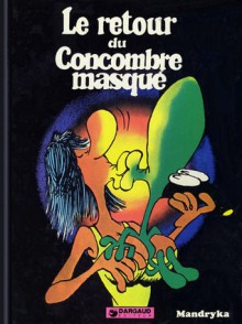 Le Retour Du Concombre Masqué - Nikita Mandryka