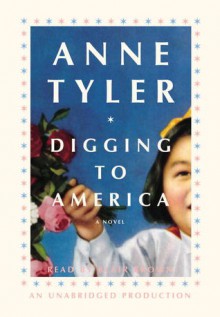 Digging to America: A Novel (Audio) - Anne Tyler, Blair Brown