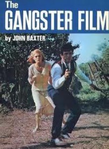 The Gangster Film - John Baxter