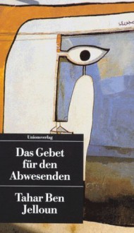 Das Gebet für den Abwesenden - Tahar Ben Jelloun