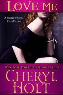 Love Me - Cheryl Holt