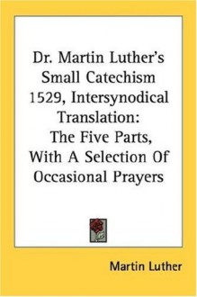 Martin Luther's Small Catechism - Martin Luther