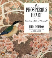 The Prosperous Heart - Julia Cameron, Emma Lively