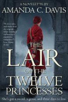 The Lair of the Twelve Princesses - Amanda C. Davis