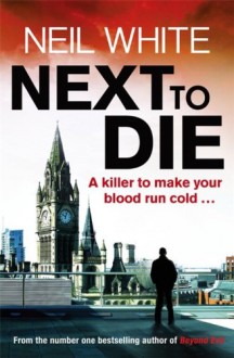 Next to Die - Neil White