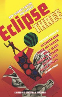 Eclipse 3: New Science Fiction And Fantasy - Jonathan Strahan