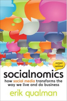 Socialnomics: How Social Media Transforms the Way We Live and Do Business - Erik Qualman