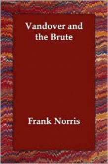 Vandover and the Brute - Frank Norris