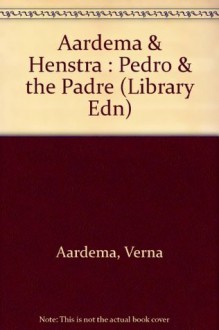 Pedro & the Padre: A Tale from Jalisco, Mexico - Verna Aardema, Friso Henstra