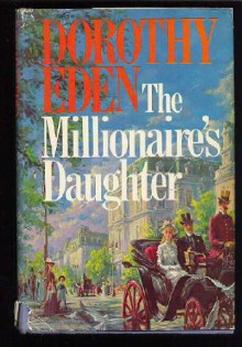 The Millionaire's Daughter - Dorothy Eden