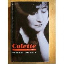 Colette: A Life - Herbert R. Lottman