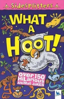 What a Hoot!: Over 150 Hilarious Animal Jokes (Sidesplitters) - Kingfisher, Martin Chatterton