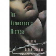 The Kommandant's Mistress - Alexandria Constantinova Szeman