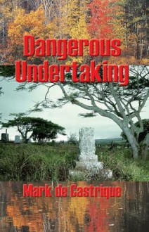 Dangerous Undertaking: A Buryin' Barry Mystery - Mark de Castrique